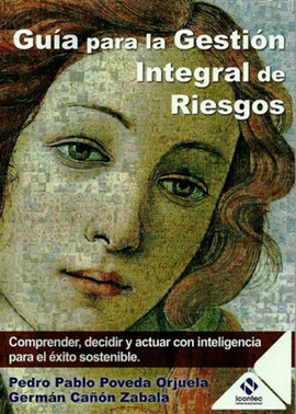 GUIA PARA LA GESTION INTEGRAL DE RIESGOS COMPRENDER DECIDIR Y ACTUAR CON INTELIGENCIA PARA EL EXITO