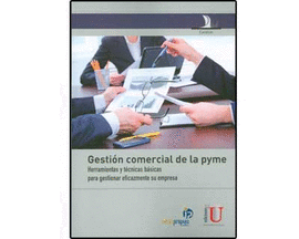 GESTION COMERCIAL DE LA PYME HERRAMIENTAS Y TECNICAS BASICAS PARA GESTIONAR EFICAZMENTE SU EMPRESA
