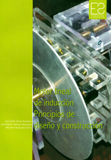 MOTOR LINEAL DE INDUCCION PRINCIPIOS DE DISE�O Y CONSTRUCCION