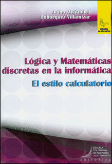 L�GICA Y MATEM�TICAS DISCRETAS EN LA INFORM�TICA. EL ESTILO CALCULATORI