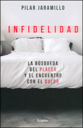 INFIDELIDAD. LA BUSQUEDA DEL PLACER Y EL ENCUENTRO CON EL DOLOR