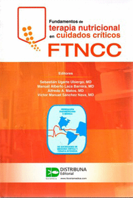 FUNDAMENTOS DE TERAPIA NUTRICIONAL EN CUIDADOS CR�TICOS - FTNCC