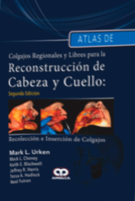 ATLAS DE COLGAJOS REGIONALES Y LIBRES PARA LA RECONSTRUCCI�N DE CABEZA Y CUELLO