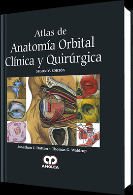 ATLAS DE ANATOMIA ORBITAL CLINICA Y QUIRURGICA