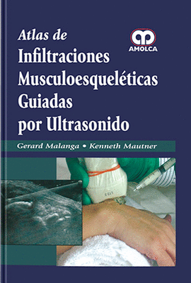 ATLAS DE INFILTRACIONES MUSCULOESQUELETICAS GUIADAS POR ULTRASONIDO