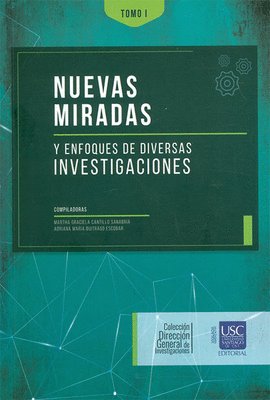 NUEVAS MIRADAS Y ENFOQUES DE DIVERSAS INVESTIGACIONES TOMO I