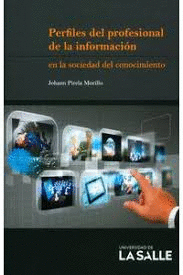 PERFILES DEL PROFESIONAL DE LA INFORMACI�N EN LA SOCIEDAD DEL CONOCIMIENTO