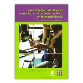 CONOCIMIENTO DIDCTICO DEL CONTENIDO EN EL PROFESOR DE FSICA EN FORMACIN INICIAL LA ENSEANZA DEL CAMPO ELCTRICO