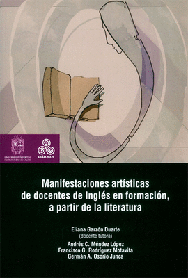 MANIFESTACIONES ART�STICAS DE DOCENTES DE INGLES EN FORMACI�N, A PARTIR DE LA LITERATURA