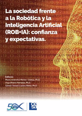 SOCIEDAD FRENTE A LA ROB�TICA Y LA INTELIGENCIA ARTIFICIAL (ROB+IA): CONFIANZA Y EXPECTATIVAS