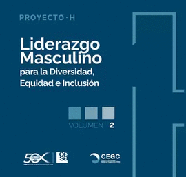 LIDERAZGO MASCULINO PARA LA DIVERSIDAD, EQUIDAD E INCLUSI�N. VOLUMEN 2