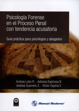 PSICOLOGIA FORENSE EN EL PROCESO PENAL CON TENDENCIA ACUSATORIA