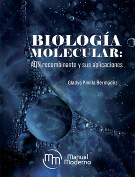 BIOLOGA MOLECULAR, ADN RECOMBINANTE Y SUS APLICACIONES