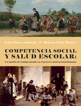 COMPETENCIA SOCIAL Y SALUD ESCOLAR. UN MODELO DE TRABAJO BASADO EN EL PROCESO MOTIVACIONAL HUMANO