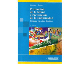 PROMOCION DE LA SALUD Y PREVENCION DE LA ENFERMEDAD ENFOQUE EN SALUD FAMILIAR