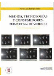 MEDIOS TECNOLOGIA Y CONSUMIDORES PERSPECTIVAS DE MERCADO