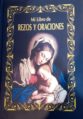 MI LIBRO DE REZOS Y ORACIONES