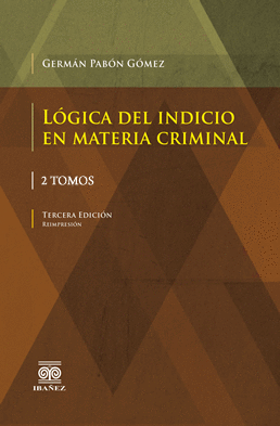 LGICA DEL INDICIO EN MATERIA CRIMINAL 2 TOMOS