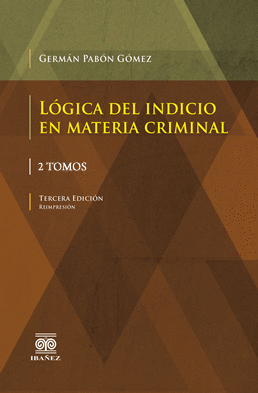 L�GICA DEL INDICIO EN MATERIA CRIMINAL 2 TOMOS