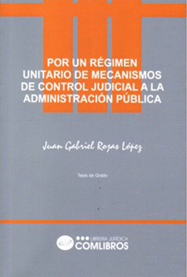POR UN REGIMEN UNITARIO DE MECANISMOS DE CONTROL JUDICIAL A LA ADMINISTRACION PUBLICA