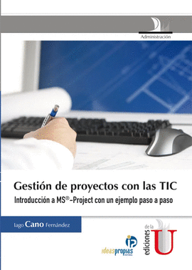 GESTION DE PROYECTO CON LAS TIC INTRODUCCION A MS - PROJECT CON UN EJEMPLO PASO A PASO