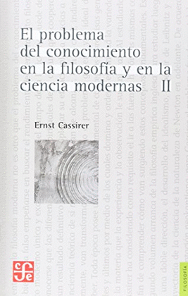 EL PROBLEMA DEL CONOCIMIENTO EN LA FILOSOFIA Y EN LA CIENCIA MODERNA, II