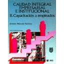 CALIDAD INTEGRAL EMPRESARIAL E INSTITUCIONAL  II. CAPACITACION A EMPLEADOS