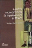 ASPECTOS SOCIOECONOMICOS DE LOS PROBLEMATICA EN MEXICO