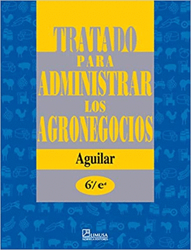 TRATADO PARA ADMINISTRAR LOS AGRONEGOCIOS