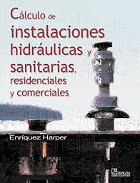 CALCULO DE INSTALACIONES HIDRAULICAS Y SANITARIAS RESIDENCIALES Y COMERCIALES