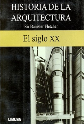 HISTORIA DE LA ARQUITECTURA VI EL SIGLO XX