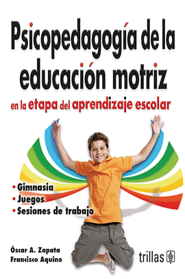 PSICOPEDAGOG�A DE LA EDUCACI�N MOTRIZ EN LA ETAPA DE APRENDIZAJE ESCOLAR