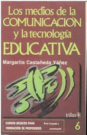 LOS MEDIOS DE LA COMUNICACION Y LA TECNOLOGIA EDUCATIVA