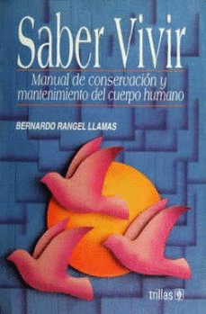 SABER VIVIR MANUAL DE CONSERVACION Y MANTENIMIENTO DEL CUERPO HUMANO