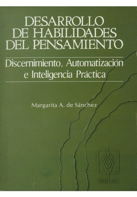 DESARROLLO DE HABILIDADES DEL PENSAMIENTO DISCERNIMIENTO, AUTOMATIZACION E INTELIGENCIA PRACTICA