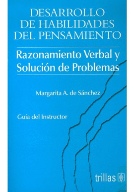 DESARROLLO DE HABILIDADES DEL PENSAMIENTO RAZONAMIENTO VERBAL Y SOLUCION DE PROBLEMAS GUIA DEL INSTR