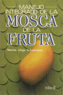 MANEJO INTEGRADO DE LA MOSCA DE LA FRUTA