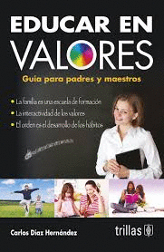 EDUCAR EN VALORES: GUIA PARA PADRES Y MAESTROS