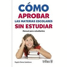 COMO APROBAR LAS MATERIAS ESCOLARES SIN ESTUDIAR