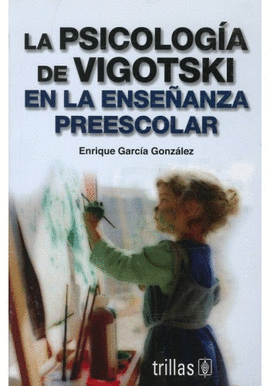 LA PSICOLOG�A DE VIGOTSKI EN LA ENSE�ANZA PREESCOLAR