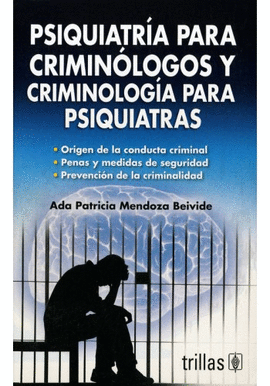 PSIQUIATR�A PARA CRIMIN�LOGOS Y CRINIMOLOG�A PARA PSIQUIATRAS