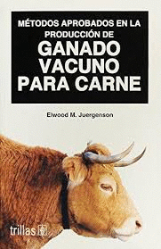 M�TODOS APROBADOS EN LA PRODUCCI�N DE GANADO VACUNO PARA CARNE