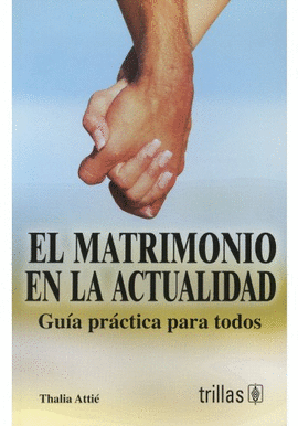 EL MATRIMONIO EN LA ACTUALIDAD GUIA PRACTICA PARA TODOS