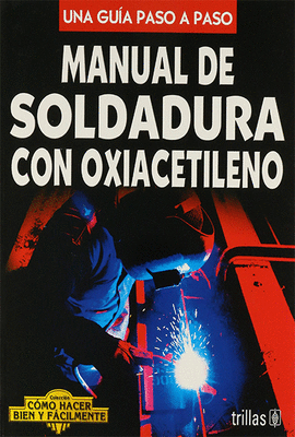 MANUAL DE SOLDADURA CON OXIACETILENO UNA GUIA PASO A PASO