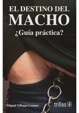 EL DESTINO DEL MACHO GUIA PRACTICA