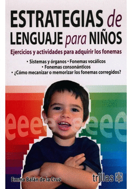 ESTRATEGIAS DE LENGUAJE PARA NI�OS EJERCICIOS Y ACTIVIDADES PARA ADQUIRIR LOS FONEMAS
