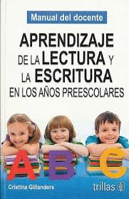 APRENDIZAJE DE LA LECTURA Y LA ESCRITURA EN LOS A�OS PREESCOLARES. MANUAL DEL DOCENTE