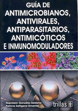 GUIA DE ANTIMICROBIANOS ANTIVIRALES ANTIPARASITARIOS ANTIMICOTICOS E INMUNOMODULADORES