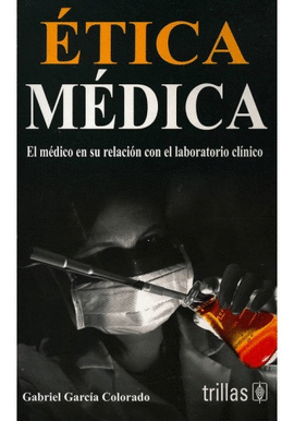 ETICA MEDICA EL MEDICO EN SU RELACION CON EL LABORATORIO