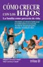 COMO CRECER CON LOS HIJOS LA FAMILIA COMO PROYECTO DE VIDA